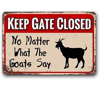 Aluminum Tin Sign,Keep The Gate Closed No Matter What The Goats Say Sign,8x12 Inch