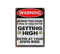Aluminum Tin Sign Warning Behind This Door I May Or May Not Be Getting High Enter At Your Own Risk For Cafes Bars Shop Wall Decorative 8x12 inches