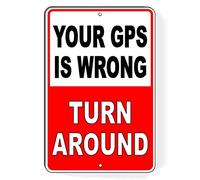 Aluminum Tin Sign Your Gps Is Wrong Turn Around Industrial and Business Warning Signs for Home Office School Factory Bar 8x12 Inch,24jasbB56