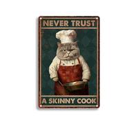 Aluminum Tin Signs Cat Never Trust A Skinny Cook For Garage Cafe Office Kitchen Home Bar 8.00"x12.00"