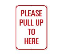 Aluminum Vertical Metal Sign Multiple Sizes Please Pull up to Here Traffic Be Careful with Border Weatherproof Street 9x12Inches