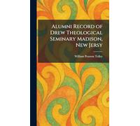 Alumni Record of Drew Theological Seminary Madison, New Jersy