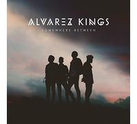 Alvarez Kings - SOMEWHERE BETWEEN
