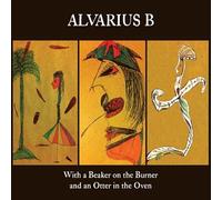Alvarius B. - With A Beaker On The Burner And An Otter In The Oven
