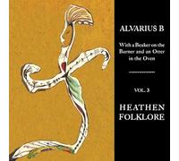 Alvarius B - With a Beaker on the Burner and an Otter in the Oven - Vol. 3 Heathen Folklore [VINYL]