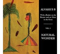 Alvarius B - With A Beaker On The Burner And An Otter In The Oven: Natural Wonder [VINYL]