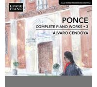 Alvaro Cendoya - Manuel María Ponce: Complete Piano Works Vol. 3