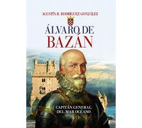 Álvaro de Bazán: Capitán general del Mar Océano (Clío crónicas de la historia)