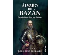 Álvaro de Bazán: Capitán General del mar Océano (Crónicas de la historia)
