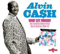 Alvin Cash - Windy City Workout The Essential Dance Craze Hits & Rarities 1964-73 (2CD)