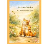 Alvin e Nacho e il profumo misterioso: Insieme un passo alla volta (Le avventure di Alvin e Nacho)