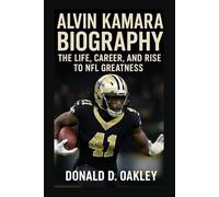 ALVIN KAMARA: BIOGRAPHY: THE LIFE, CAREER, AND RISE TO NFL GREATNESS