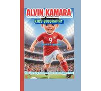 ALVIN KAMARA KIDS BIOGRAPHY ( More Than a Game): How One Boy Became a Star on the Biggest Field