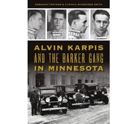 Alvin Karpis and the Barker Gang in Minnesota (True Crime)