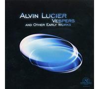 Alvin Lucier - Vespers And Other Early Works
