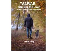 ALWAR - 180 KM TO HOME: A DOG'S JOURNEY FROM FEAR TO LOVE