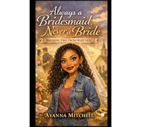 Always a Bridesmaid, Never a Bride: Breaking Free From Rejection