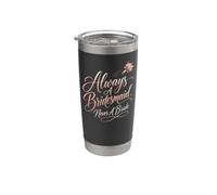 Always A Bridesmaid Never A Bride Funny Wedding Gift Stainless Steel Insulated Tumbler