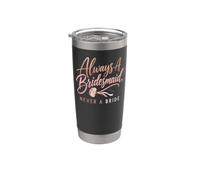 Always A Bridesmaid Never A Bride Funny Wedding Gift Stainless Steel Insulated Tumbler