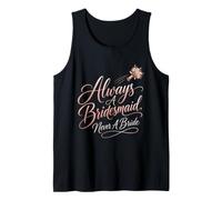Always A Bridesmaid Never A Bride Funny Wedding Gift Tank Top