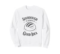 Always A Good Idea Sourdough Bread Design Sweatshirt