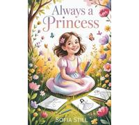 Always a Princess: 30 stories and coloring pages about courage, friendship, and self-confidence - an activity book for little princesses aged 6 and up