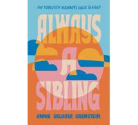 Always a Sibling : The Forgotten Mourner's Guide to Grief