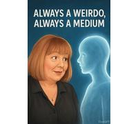 ALWAYS A WEIRDO, ALWAYS A MEDIUM