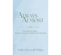 Always Almost: The Ache for More and the Treasure That Finally Satisfies