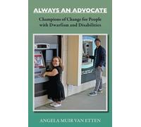 ALWAYS AN ADVOCATE: Champions of Change for People with Dwarfism and Disabilities (Dwarfism Trilogy)