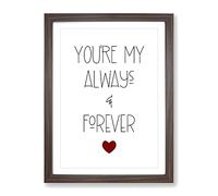 Always And Forever V2 Typography Quote Framed Wall Art Print, Ready to Hang Picture for Living Room Bedroom Home Office Décor, Walnut A4 (34 x 25 cm)