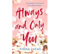 Always and Only You: A gripping, emotional and unforgettable love story, perfect for fans of Colleen Hoover and Lucy Score in winter 2025