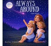 Always Around - Our baby.: A gentle story to help families navigate loss. (All Around)