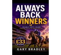 Always Back Winners: How a £33 Placepot Changed My Life and the Betting Lessons Learned from Nearly Fifty Years in Racing