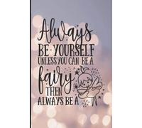 Always be a fairy: 5.5"x 8.5" Personal notebook to record how you are going to live your best life. Affirmations journal. 100 lined pages with a pink matte cover.