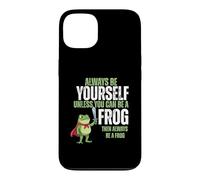 Always Be a Frog Funny Hero Amphibian Self Love Quote Case for iPhone 13