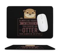 Always Be A Otter Mouse Pad Waterproof Ultra-Thin Non-Slip Rubber Base Square Mouse Mat Gaming Mousepad 7.9"x9.4"