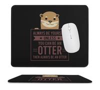 Always Be A Otter Mouse Pad Waterproof Ultra-Thin Non-Slip Rubber Base Square Mouse Mat Gaming Mousepad 9.8"x11.8"