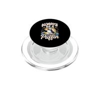 Always Be a Puffin Seabird Bird Watching Lover PopSockets PopGrip for MagSafe