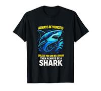 Always Be a Shark - Funny Aquatic Wildlife Art T-Shirt