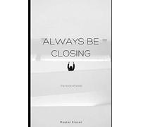 Always Be Closing: Master closer Notebook / leads prospecting log book for Sales 6" x 9" Black & white interior with cream