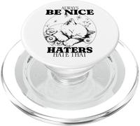 Always Be Nice - Haters Hate That (Funny Cute Cat Graphic) PopSockets PopGrip for MagSafe