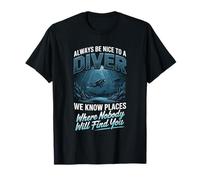 Always Be Nice to A Diver We Know Places T-Shirt