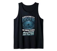 Always Be Nice to A Diver We Know Places Tank Top