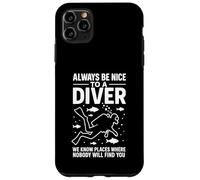 Always Be Nice To A Diver We Know Places Where Nobody Dive Case for iPhone 11 Pro Max