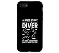 Always Be Nice To A Diver We Know Places Where Nobody Dive Case for iPhone SE (2020) / 7 / 8