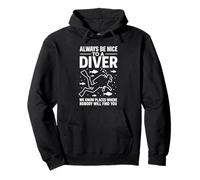 Always Be Nice To A Diver We Know Places Where Nobody Dive Pullover Hoodie