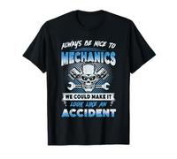 Always Be Nice Too Mechanics Funny Auto Mechanic Men's T-Shirt