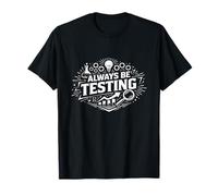 Always Be Testing Experimentation Mindset Statement T-Shirt