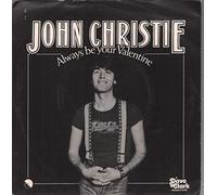 Always Be Your Valentine - John Christie 7" 45